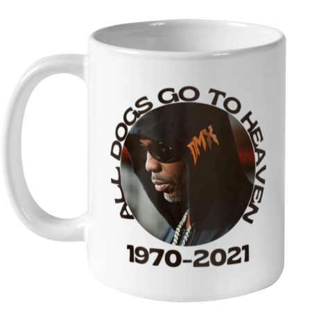 RIP DMX 1970 2021 All Dogs Go To Heaven Ceramic Mug 11oz