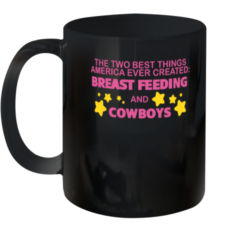 The Two Best Things America Ever Created Breast Feeding And Cowboys Ceramic Mug 11oz