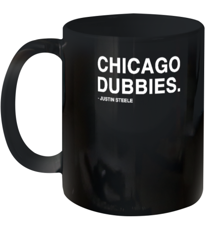 Obvious Shirts Chicago Dubbies Justin Steele Ceramic Mug 11oz