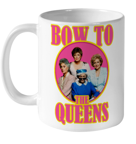 Golden Girls Tshirt Bow To The Queens Ceramic Mug 11oz