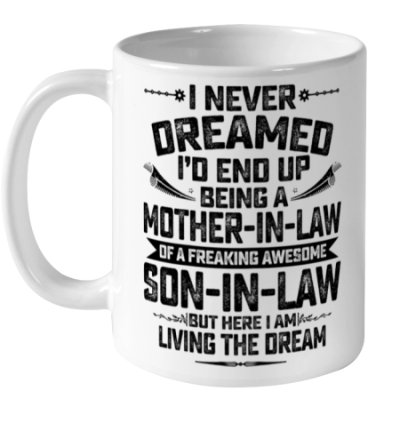 Womens I Never Dreamed I d End Up Being A Mother In Law Son in Law T Shirt.QQSLTMURCM Ceramic Mug 11oz