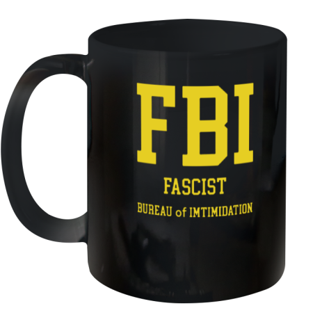 Fbi 2022 Fascist Bureau Of Intimidation Ceramic Mug 11oz