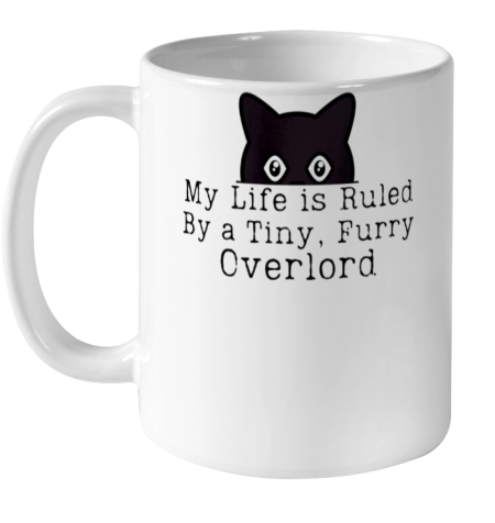 My Life is Ruled by a Tiny Furry Overlord Funny Cat Ceramic Mug 11oz
