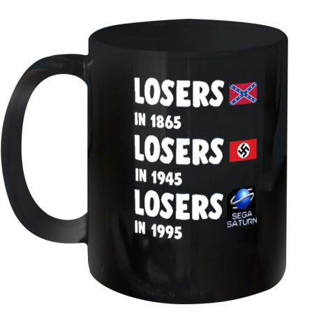 Losers In 1865 Losers In1945 Losers In1995 Ceramic Mug 11oz