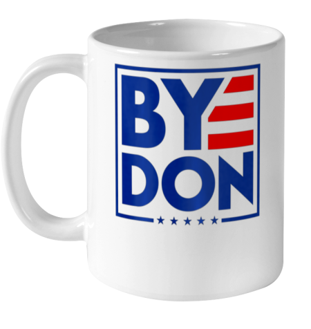 Funny Bye Don 2020 Joe Biden Anti Trump Ceramic Mug 11oz