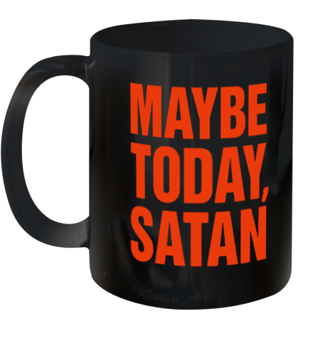 Maybe Today Satan Parody White Print Ceramic Mug 11oz