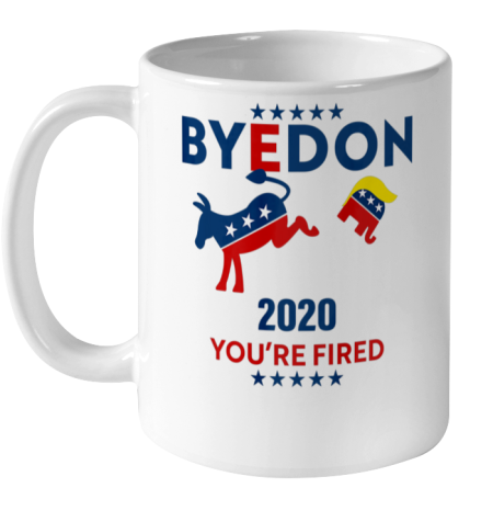 Byedon 2020 You re Fired Funny Joe Biden Bye Don Anti Trump Ceramic Mug 11oz