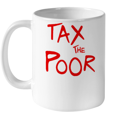 Shitheadsteve Tax The Poor Ceramic Mug 11oz