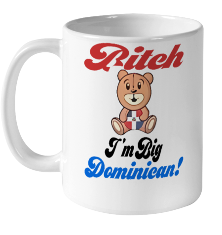 Sincerelyjanii Bitch I'm Big Dominican Ceramic Mug 11oz