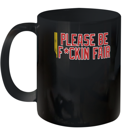 Steve Perrault Please Be Fuckin Fair Ceramic Mug 11oz