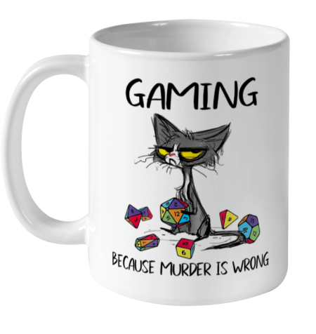 Gaming Because Murder Is Wrong Funny Cats Lovers Gamer Ceramic Mug 11oz